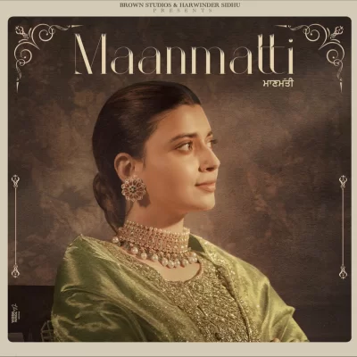 Maanmatti (Nimrat Khaira) Mp3 Songs Download